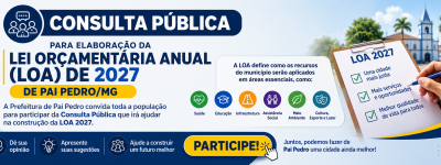 CONSULTA PÚBLICA PARA ELABORAÇÃO DA LEI ORÇAMENTÁRIA ANUAL (LOA) DE 2027 de Pai Pedro-MG