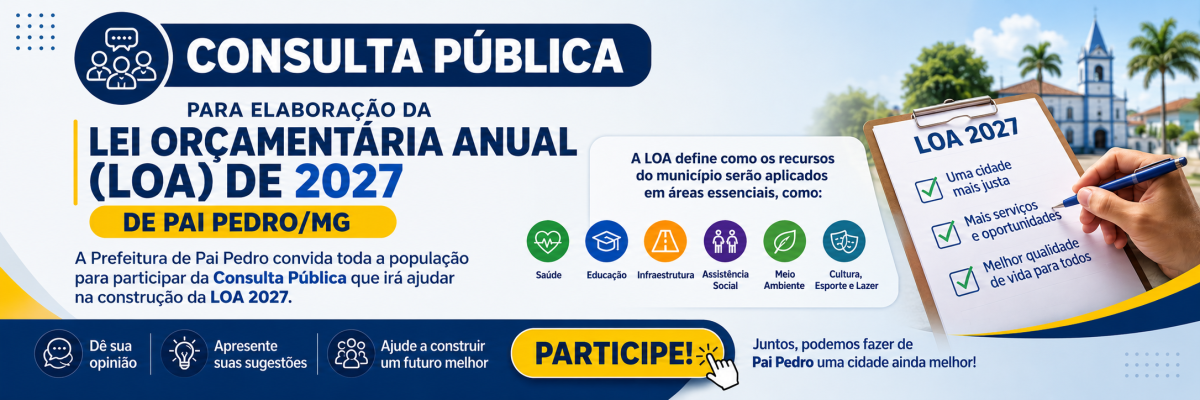 CONSULTA PÚBLICA PARA ELABORAÇÃO DA LEI ORÇAMENTÁRIA ANUAL (LOA) DE 2027 de Pai Pedro-MG